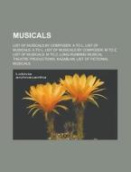 Musicals: List Of Musicals By Composer: di Books Llc edito da Books LLC, Wiki Series