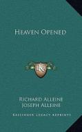 Heaven Opened di Richard Alleine, Joseph Alleine edito da Kessinger Publishing