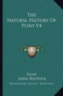 The Natural History of Pliny V4 di Pliny edito da Kessinger Publishing