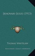 Jehovah-Jesus (1913) di Thomas Whitelaw edito da Kessinger Publishing