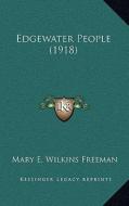 Edgewater People (1918) di Mary Eleanor Wilkins Freeman edito da Kessinger Publishing