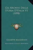 Gli Archivi Della Storia D'Italia V1 (1898) di Giuseppe Mazzatinti edito da Kessinger Publishing