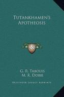 Tutankhamen's Apotheosis di G. R. Tabouis, M. R. Dobie edito da Kessinger Publishing