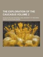 The Exploration Of The Caucasus Volume 2 di Douglas William Freshfield edito da Theclassics.us
