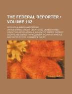 The Federal Reporter (volume 102); With Key-number Annotations di United States Circuit Courts edito da General Books Llc