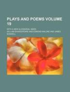 Plays and Poems Volume 19; With a New Glossarial Index di William Shakespeare edito da Rarebooksclub.com
