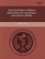 Structural Basis of Bilayer Deformation by Membrane-Associated Scaffolds. di Adam Frost edito da Proquest, Umi Dissertation Publishing