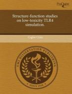 Structure-function Studies On Low-toxicity Tlr4 Simulation. di Caglar Cekic edito da Proquest, Umi Dissertation Publishing