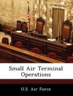 Small Air Terminal Operations edito da Bibliogov