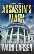 Assassin's Mark: A David Slaton Novel di Ward Larsen edito da FORGE