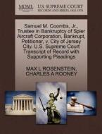 Samuel M. Coombs, Jr., Trustee In Bankruptcy Of Spier Aircraft Corporation, Bankrupt, Petitioner, V. City Of Jersey City. U.s. Supreme Court Transcrip di Max L Rosenstein, Charles A Rooney edito da Gale, U.s. Supreme Court Records