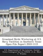Grassland Birds Wintering At U.s. Navy Facilities In Southern Texas di Marc C Woodin edito da Bibliogov