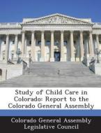 Study Of Child Care In Colorado edito da Bibliogov