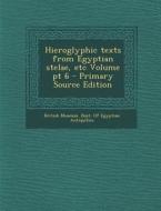 Hieroglyphic Texts from Egyptian Stelae, Etc Volume PT 6 edito da Nabu Press