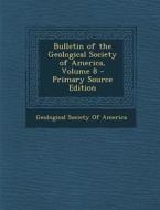 Bulletin of the Geological Society of America, Volume 8 edito da Nabu Press