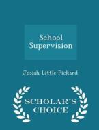 School Supervision - Scholar's Choice Edition di Josiah Little Pickard edito da Scholar's Choice