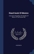 Hand-book Of Mexico di Anonymous edito da Sagwan Press