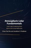 Atmospheric Lidar Fundamentals di Chiao-Yao She, Jonathan S. Friedman edito da Cambridge University Press