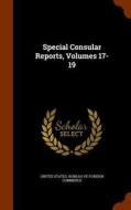 Special Consular Reports, Volumes 17-19 edito da Arkose Press