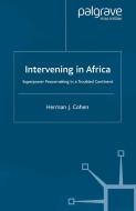 Intervening in Africa di H. Cohen edito da Palgrave Macmillan
