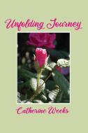 Unfolding Journey di Catherine Weeks edito da ELM HILL BOOKS