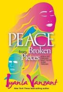 Peace from Broken Pieces: How to Get Through What You're Going Through di Iyanla Vanzant edito da HAY HOUSE