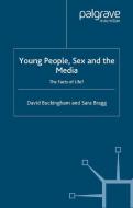 Young People, Sex and the Media: The Facts of Life? di D. Buckingham, S. Bragg edito da SPRINGER NATURE