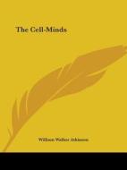 The Cell-minds di William Walker Atkinson edito da Kessinger Publishing, Llc