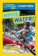 National Geographic Kids Chapters: White Water! di Brenna Maloney edito da NATL GEOGRAPHIC SOC