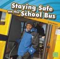 Staying Safe on the School Bus di Lucia Tarbox Raatma edito da CAPSTONE PR