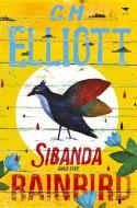 Sibanda and the Rainbird di C. M. Elliott edito da JACANA MEDIA