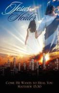 Jesus The Healer di Rosa Gonzalez edito da Outskirts Press
