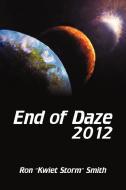 End Of Daze 2012 di Ron "Kwiet Storm" Smith edito da Iuniverse
