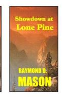 Showdown at Lone Pine di Raymond D. Mason edito da Createspace