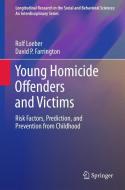 Young Homicide Offenders and Victims di David P. Farrington, Rolf Loeber edito da Springer US