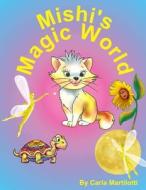 Mishi's Magic World di Carla Martilotti edito da Createspace Independent Publishing Platform