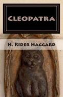 Cleopatra di H. Rider Haggard edito da Createspace