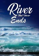 A River That Never Ends di Sarah Pope edito da Lulu.com