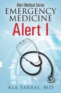 Alert Medical Series: Emergency Medicine Alert I di Ala Sarraj MD edito da OUTSKIRTS PR
