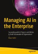 Managing AI In The Enterprise di Klaus Haller edito da APress