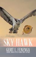Sky Hawk di Gerit L. Fenenga edito da Trafford Publishing