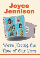 We're Having the Time of Our Lives di Joyce Jennison edito da iUniverse