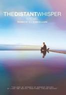 The Distant Whisper di Kenneth C. Cancellara edito da AuthorHouse