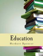 Education: Intellectual, Moral and Physical di Herbert Spencer edito da Createspace