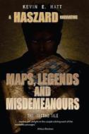 Maps, Legends and Misdemeanours: Haszard: Maps. Legends and Misdemeanours di MR Kevin E. Hatt edito da Createspace