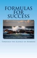 Formulas for Success: Through the Science of Numbers di Regina Everett edito da Createspace