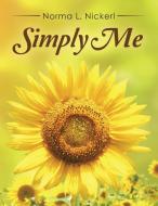 Simply Me di Norma L. Nickerl edito da AuthorHouse