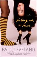 Walking with the Muses: A Memoir di Pat Cleveland edito da ATRIA