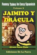 Funny Tales in Easy Spanish 9: Jaimito y Dracula di Alvaro Parra Pinto edito da Createspace