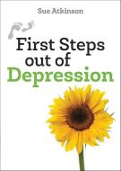 First Steps Out of Depression di Sue Atkinson edito da AUGSBURG FORTRESS PUBL
